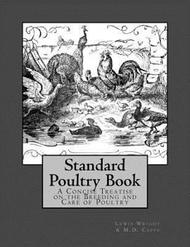 Paperback Standard Poultry Book: A Concise Treatise on the Breeding and Care of Poultry Book