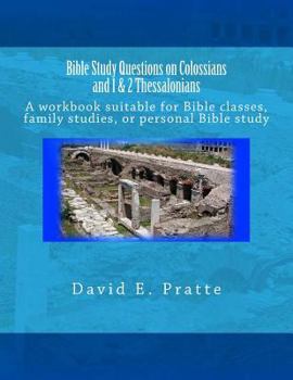 Paperback Bible Study Questions on Colossians and 1 & 2 Thessalonians: A workbook suitable for Bible classes, family studies, or personal Bible study Book