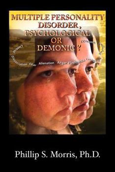 Multiple Personality Disorder, Psychological Or Demonic?