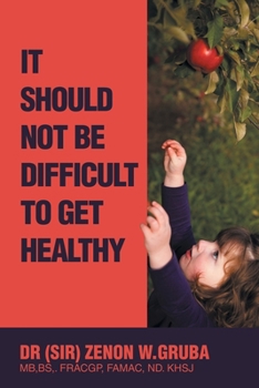 Paperback It Should Not Be Difficult to Get Healthy Book