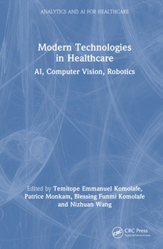 Modern Technologies in Healthcare: AI, Computer Vision, Robotics (Analytics and AI for Healthcare)