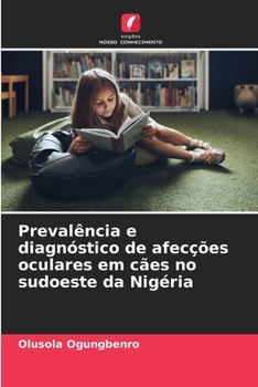 Paperback Prevalência e diagnóstico de afecções oculares em cães no sudoeste da Nigéria [Portuguese] Book