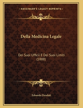 Paperback Della Medicina Legale: Dei Suoi Ufficii E Dei Suoi Limiti (1888) [Italian] Book