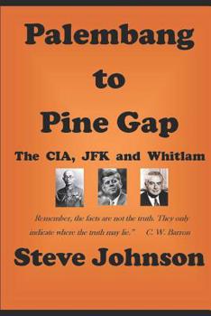 Paperback Palembang to Pine Gap: CIA, JFK and Whitlam Book
