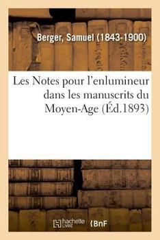 Paperback Les Notes Pour l'Enlumineur Dans Les Manuscrits Du Moyen-Age [French] Book