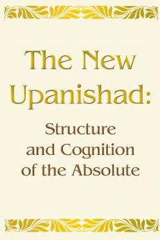 Paperback The New Upanishad: Structure and Cognition of the Absolute Book