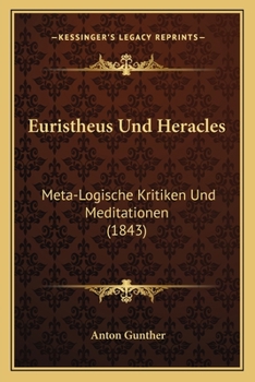 Paperback Euristheus Und Heracles: Meta-Logische Kritiken Und Meditationen (1843) [German] Book