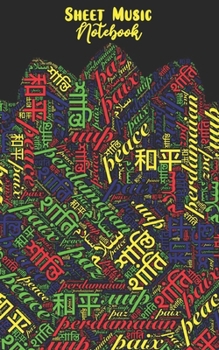 Paperback Sheet Music Notebook: Peace Primary, Word Cloud in Multiple Languages - Blank Sheet Music 8 Staffs / Staves, Small Convenient Size Book