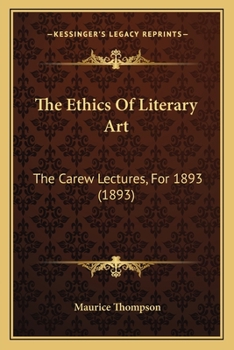 Paperback The Ethics Of Literary Art: The Carew Lectures, For 1893 (1893) Book