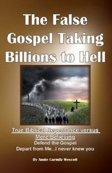 Unbound The False Gospel Taking Millions To Hell-True Repentance Versus Mere Believing Book