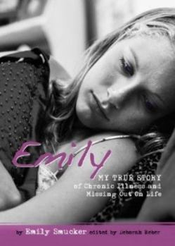 Paperback Emily: My True Story of Chronic Illness and Missing Out on Life Book