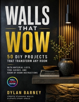 Paperback Walls That Wow: 50 DIY Projects That Transform Any Room With Material Lists, Tool Guides, and Room-by-Room Instructions Book
