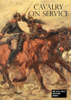 Paperback Cavalry on Service: Illustrated by the advance of the German cavalry across the Mosel in 1870 Book