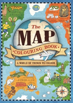 Paperback The Map Colouring Book: A World of Things to Colour Book