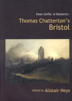 Hardcover From Gothic to Romantic: Thomas Chatterton's Bristol Book