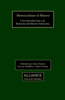 Paperback Democratizing Money: An Introduction to Sovereign Money Reform [Spanish] Book