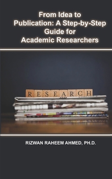 Paperback From Idea to Publication: A Step-by-Step Guide for Academic Researchers Book