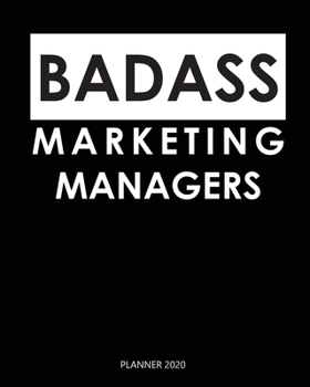 Paperback Badass Planner 2020: marketing managers: Year 2020 - 365 Daily - 52 Week journal Planner Calendar Schedule Organizer Appointment Notebook, Book