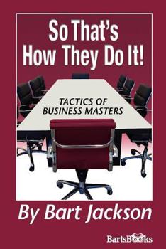 Paperback So That's How They Do It!: Tactics of Business Masters Book
