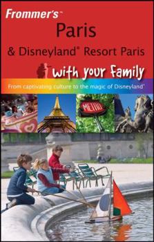 Paperback Frommer's Paris & Disneyland Resort Paris with Your Family: From Captivating Culture to the Magic of Disneyland Book