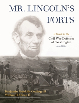 Hardcover Mr. Lincoln's Forts: A Guide to the Civil War Defenses of Washington Book