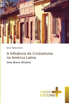 A Influência do Cristianismo na América Latina (Portuguese Edition)