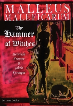 Malleus Maleficarum - The Hammer of Witches; a complete translation with woodcut illustrations from the 15th-18th centuries