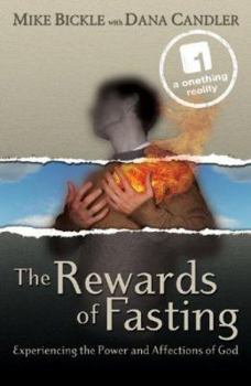 Paperback The Rewards of Fasting: Experiencing the Power and Affections of God Book