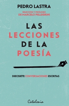 Las lecciones de la poesía: Diecisiete conversaciones escritas (Spanish Edition)