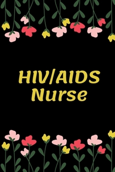 HIV/AIDS Nurse: HIV/AIDS Nurse Notebook, Gift for Nurse, Funny Nursing Student, Lined Journal Notebook