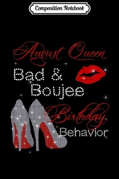 Composition Notebook: August Queen Bad & Boujee Birthday Birthday  Journal/Notebook Blank Lined Ruled 6x9 100 Pages