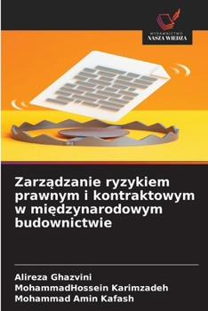 Zarzadzanie ryzykiem prawnym i kontraktowym w miedzynarodowym budownictwie (Polish Edition)