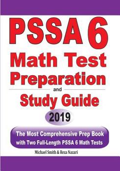 Paperback PSSA 6 Math Test Preparation and Study Guide: The Most Comprehensive Prep Book with Two Full-Length PSSA Math Tests Book