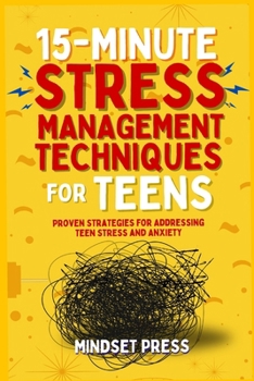 Paperback 15-Minute Stress Management Techniques for Teens: Empowering Strategies for Boys to Achieve Their Goals Book
