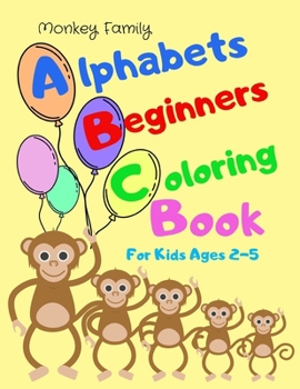 Paperback Alphabets Beginners Coloring Book: Fun Alphabets Coloring Book for Toddlers & Kids Ages 2 to 5 Beginner Learn To Color, Recognize ABC and Sketching [Large Print] Book