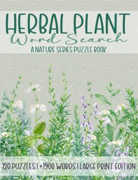 Herbal Plant Word Search: A Nature Series Puzzle Book - Large Print Edition