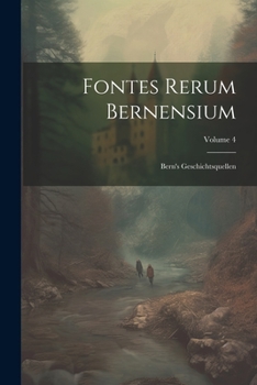 Paperback Fontes Rerum Bernensium: Bern's Geschichtsquellen; Volume 4 [French] Book
