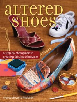 Paperback Altered Shoes: A Step-By-Step Guide to Making Your Footwear Fabulous Book