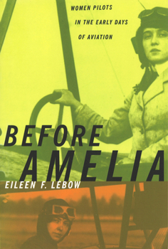 Paperback Before Amelia: Women Pilots in the Early Days of Aviation Book