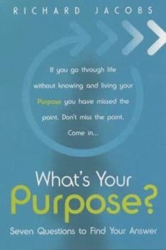 Paperback What's Your Purpose?: Seven Questions to Find Your Answer Book