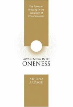 Hardcover Awakening Into Oneness: The Power of Blessing in the Evolution of Consciousness Book