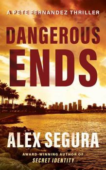 Dangerous Ends (A Pete Fernandez Thriller)