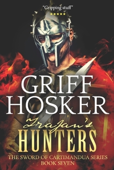 Trajan's Hunters - Book #7 of the Sword of Cartimandua