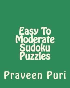 Paperback Easy To Moderate Sudoku Puzzles: Entertaining Puzzles For Fun and Relaxation Book