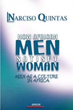 Paperback HOW AFRICAN MEN SATISFY WOMAN - Narciso Quintas: Sex as a culture in Africa Book