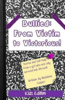 Paperback Bullied: From Victim to Victorious: The Kids Edition Book