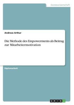 Paperback Die Methode des Empowerments als Beitrag zur Mitarbeitermotivation [German] Book