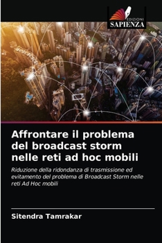 Paperback Affrontare il problema del broadcast storm nelle reti ad hoc mobili [Italian] Book