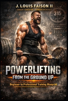 Paperback Powerlifting from the Ground Up: Beginner to Professional Training Blueprint Book