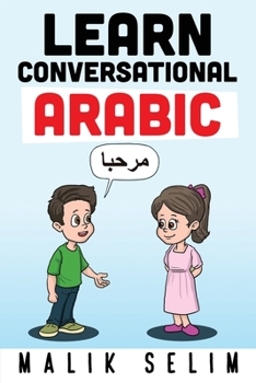 Paperback Learn Conversational Arabic: 50 Daily Arabic Conversations & Dialogues for Beginners & Intermediate Learners Book